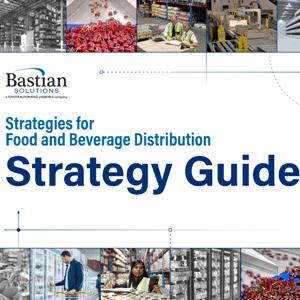 Cover of a “Strategies for Food and Beverage Distribution Strategy Guide” by Bastian Solutions, featuring warehouse and distribution images.